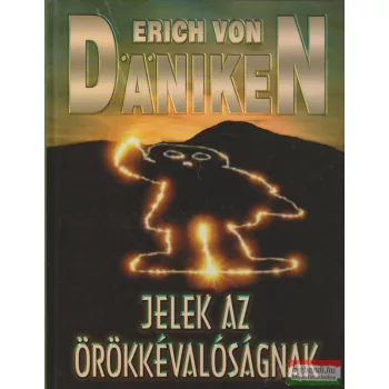 Erich von Daniken - Jelek az örökkévalóságnak