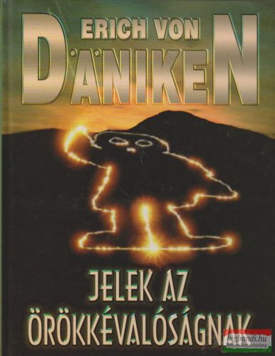 Erich von Daniken - Jelek az örökkévalóságnak