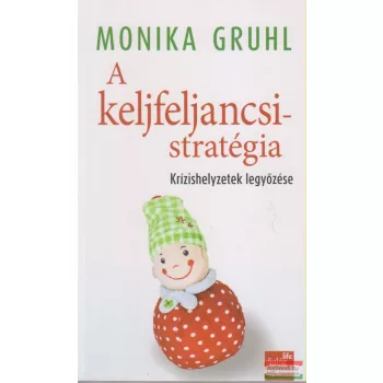 Monika Gruhl - A keljfeljancsi-stratégia