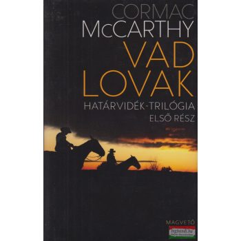   Cormac McCarthy - Vad lovak - Határvidék-trilógia első rész