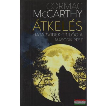   Cormac McCarthy - Átkelés - Határvidék-trilógia második rész