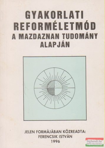 Ferencsik István - Gyakorlati reforméletmód a mazdaznan tudomány alapján