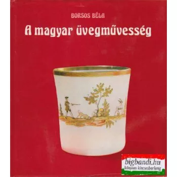 A magyar üvegművesség