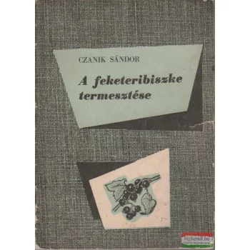 A feketeribiszke termesztése
