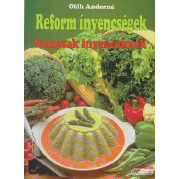 Oláh Andorné - Reform ínyencségek