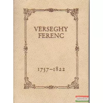 Verseghy Ferenc - Erkölcsi levelek 1757-1822