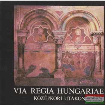 Via regia hungariae - Középkori utakon