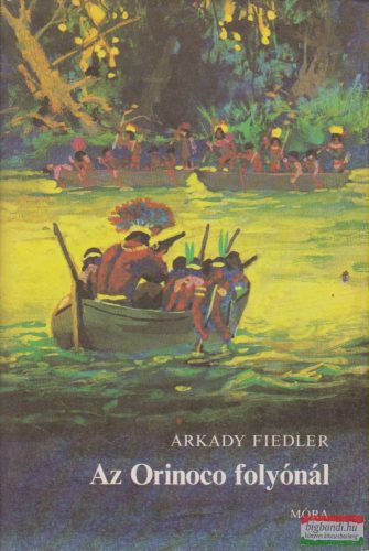 Arkady Fiedler - Az Orinoco folyónál