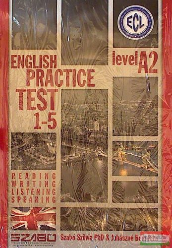 Szabó Szilvia - Juhászné Bem Rita - ECL English Practice Test 1-5 Level A2 