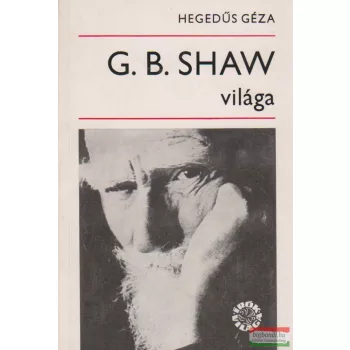 Hegedűs Géza - G. B. Shaw világa