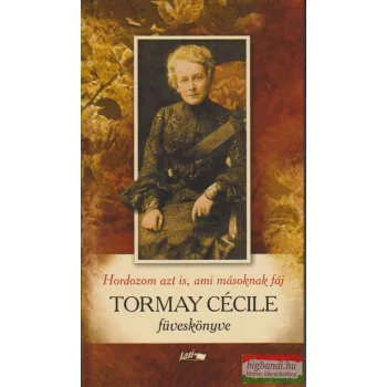   Hordozom azt is, ami másoknak fáj - Tormay Cécile füveskönyve