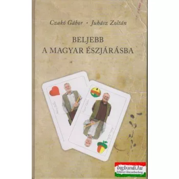   Czakó Gábor, Juhász Zoltán - Beljebb a magyar észjárásba