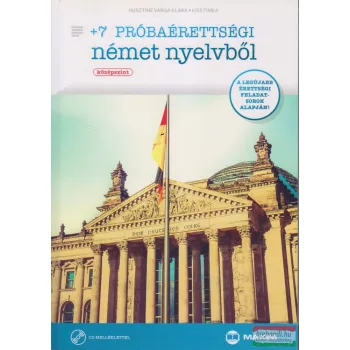   Husztiné Varga Klára - Kiss Tímea - +7 Próbaérettségi német nyelvből Középszint CD-melléklettel