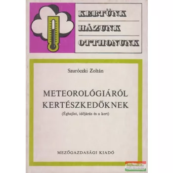 Szuróczki Zoltán - Meteorológiáról kertészkedőknek