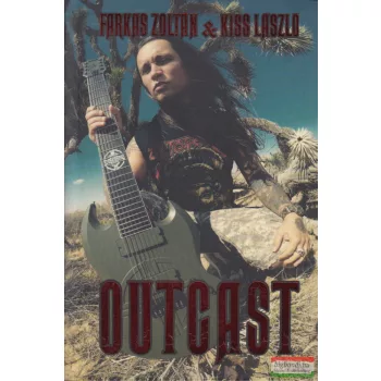   Farkas Zoltán, Kiss László - Outcast - Kitaszítottan a világhírig