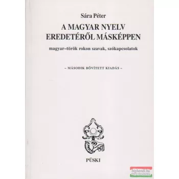   Sára Péter - A magyar nyelv eredetéről másképpen - magyar-török rokon szavak, szókapcsolatok