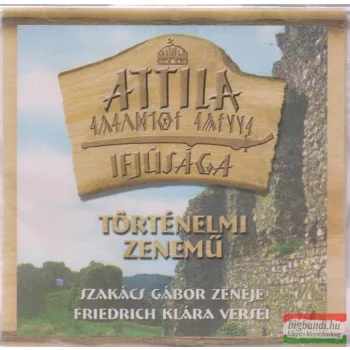 Szakács Gábor-Friedrich Klára - Attila ifjúsága CD