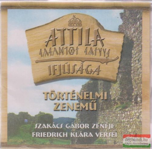 Szakács Gábor-Friedrich Klára - Attila ifjúsága CD