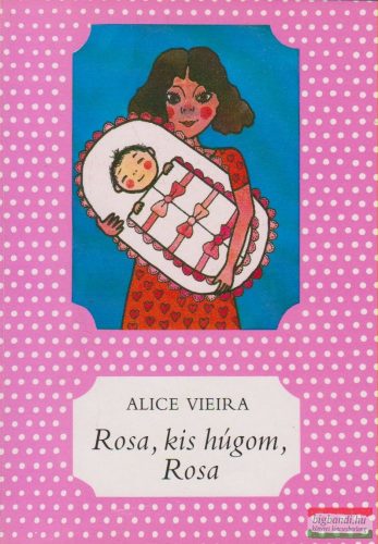Alice Vieira - Rosa, kis húgom, Rosa