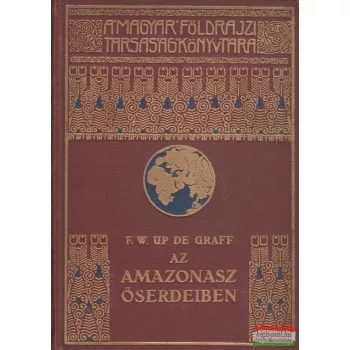 F. W. Up de Graff - Az Amazonasz őserdeiben