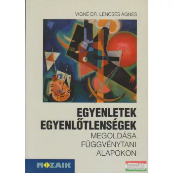   Egyenletek, egyenlőtlenségek megoldása függvénytani alapokon
