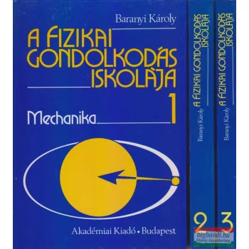 Baranyi Károly - A fizikai gondolkodás iskolája 1-3. 