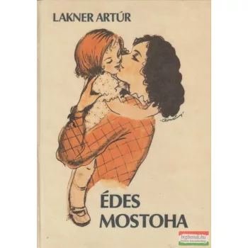 Lakner Artúr - Édes mostoha