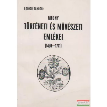 Balogh Sándor - Abony történeti és művészeti emlékei
