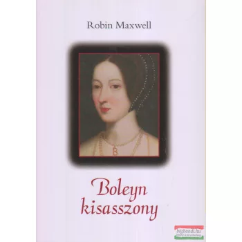 Robin Maxwell - Boleyn kisasszony