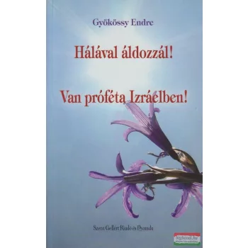   Gyökössy Endre - Hálával áldozzál! / Van próféta Izráelben!