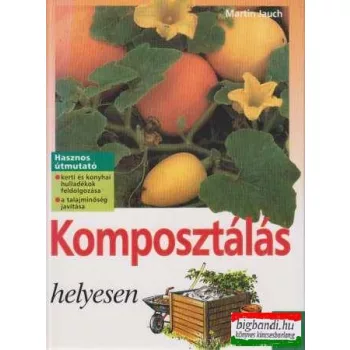 Komposztálás helyesen