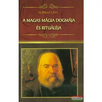 Eliphas Lévi - A magas mágia dogmája és rituáléja 