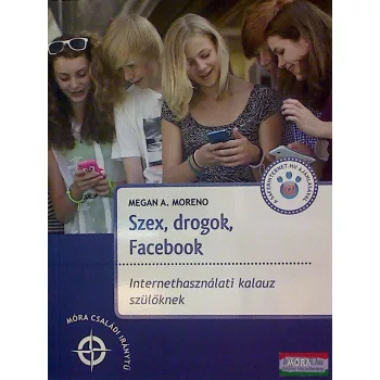   Szex,drogok, Facebook - Internethasználati kalauz szülőknek