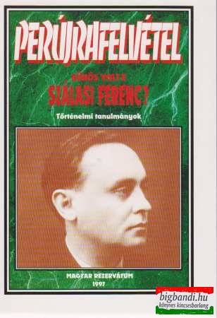 Perújrafelvétel - Bűnös volt-e Szálasi Ferenc?
