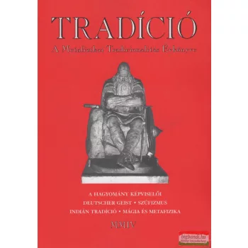 Tradíció - A metafizikai tradicionalitás évkönyve MMIV