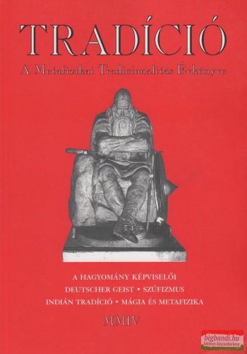 Tradíció - A metafizikai tradicionalitás évkönyve MMIV