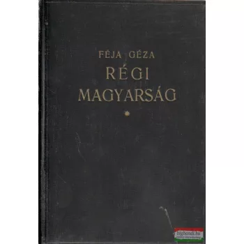   Régi magyarság - A magyar irodalom története a legrégibb időktől 1772-ig