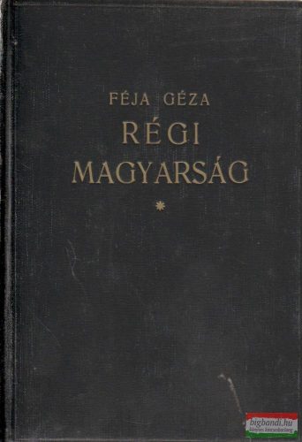 Régi magyarság - A magyar irodalom története a legrégibb időktől 1772-ig
