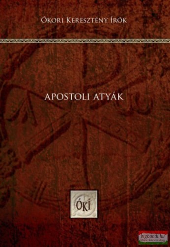 Apostoli atyák - Ókori Keresztény Írók 1.