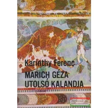 Marich Géza utolsó kalandja