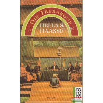 Hella S. Haasse - Die Teebarone