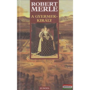 Robert Merle - A gyermekkirály