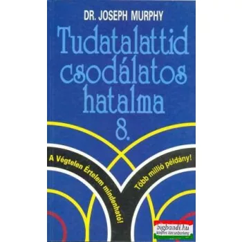 Dr. Joseph Murphy - Tudatalattid csodálatos hatalma 8. 