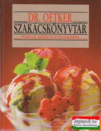 Pudingok, krémek és egyéb desszertek - Dr. Oetker szakácskönyvek