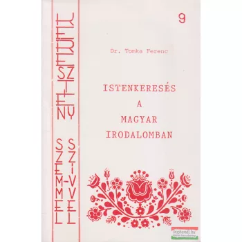 Dr. Tomka Ferenc -  Istenkeresés a magyar irodalomban