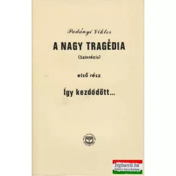 A nagy tragédia I-II. (Szintézis)