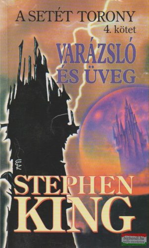 Stephen King - Varázsló és üveg - A Setét Torony 4.