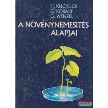  Hermann Kuckuck, Gerd Korabe, Gerhard Wenzel - A növénynemesítés alapjai