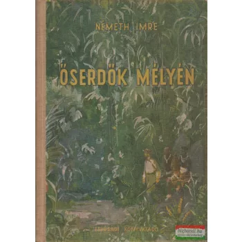Németh Imre - Őserdők mélyén