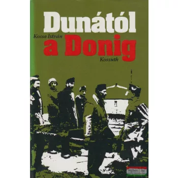 Kossa István - Dunától a Donig